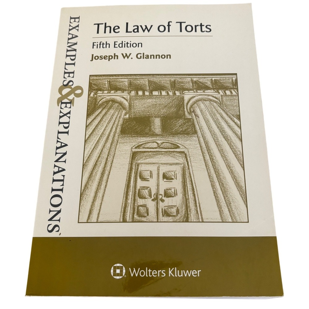 The Law of Torts 5th Edition Joseph W Glannon Examples & Explanations Law Book